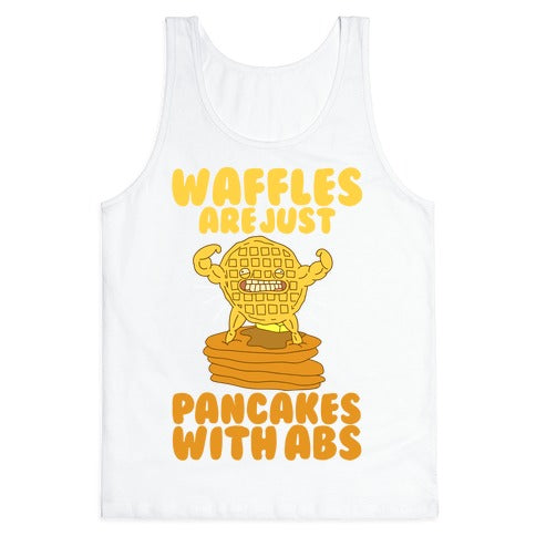 Waffles are Just Pancakes with Abs Tank Top